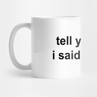 tell your cat I said pspsps Mug